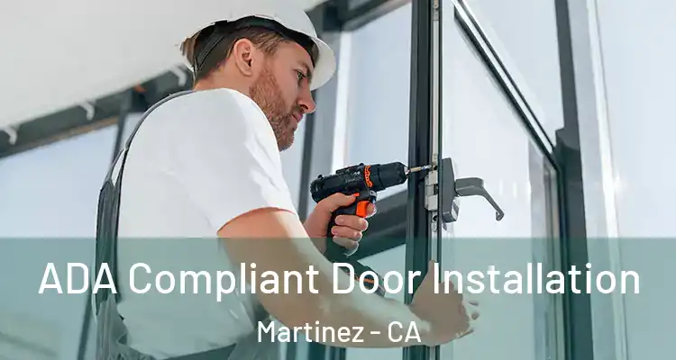  ADA Compliant Door Installation Martinez - CA