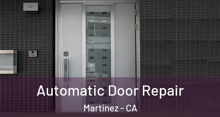  Automatic Door Repair Martinez - CA