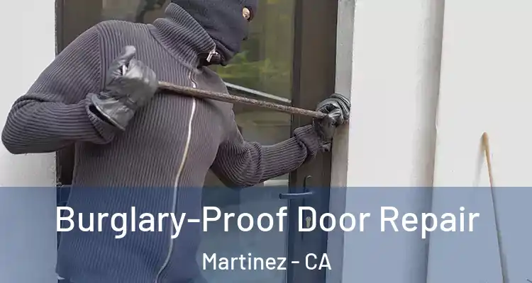  Burglary-Proof Door Repair Martinez - CA