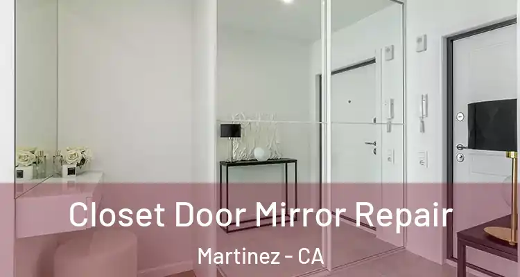  Closet Door Mirror Repair Martinez - CA