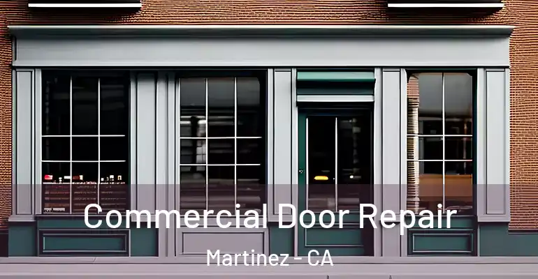  Commercial Door Repair Martinez - CA
