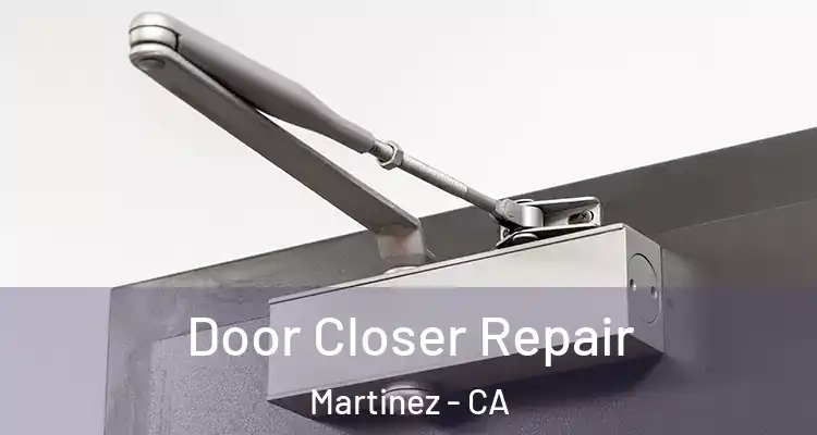  Door Closer Repair Martinez - CA