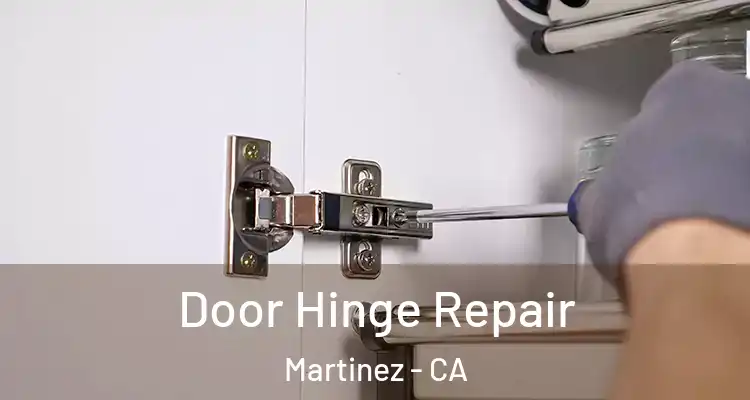  Door Hinge Repair Martinez - CA