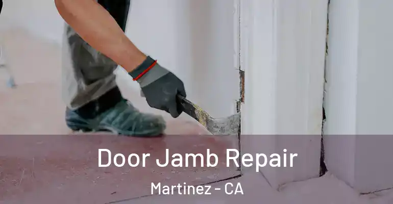  Door Jamb Repair Martinez - CA