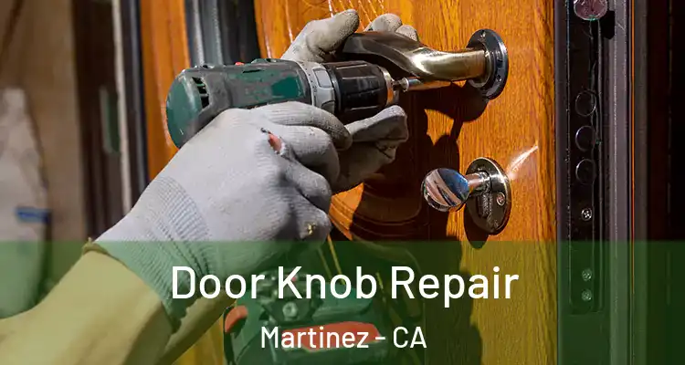  Door Knob Repair Martinez - CA