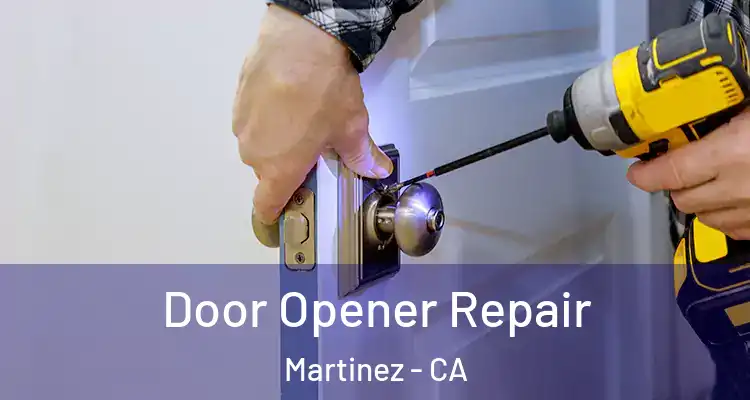  Door Opener Repair Martinez - CA