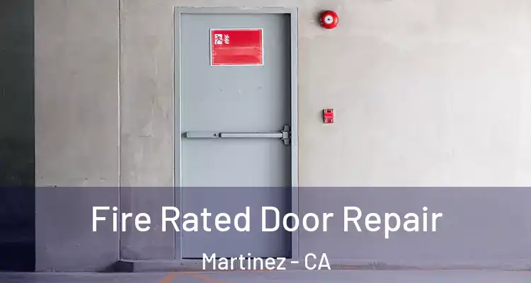  Fire Rated Door Repair Martinez - CA