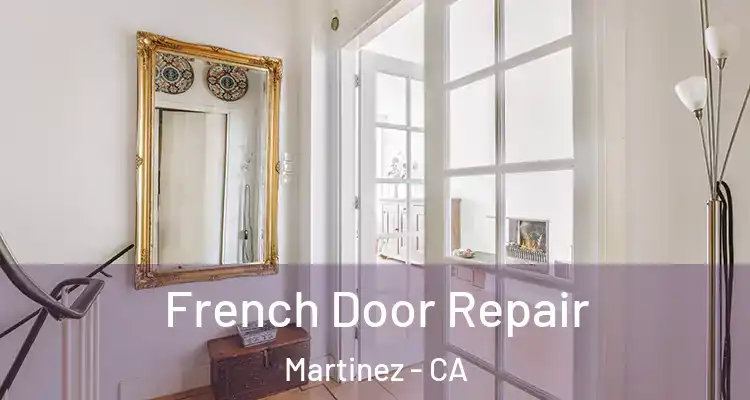  French Door Repair Martinez - CA