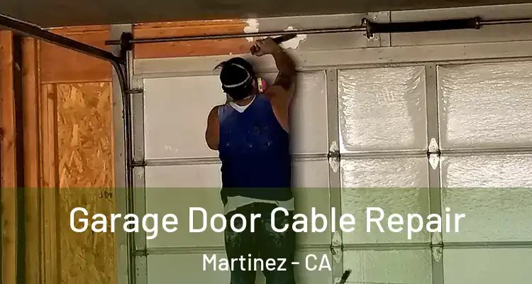  Garage Door Cable Repair Martinez - CA
