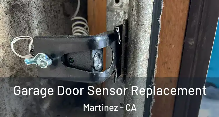  Garage Door Sensor Replacement Martinez - CA