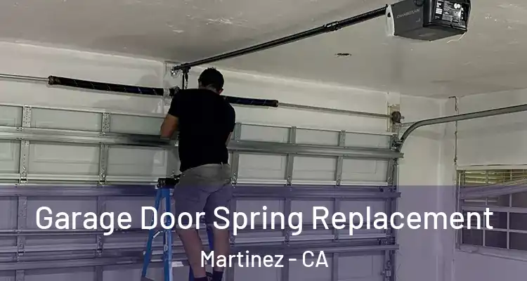  Garage Door Spring Replacement Martinez - CA