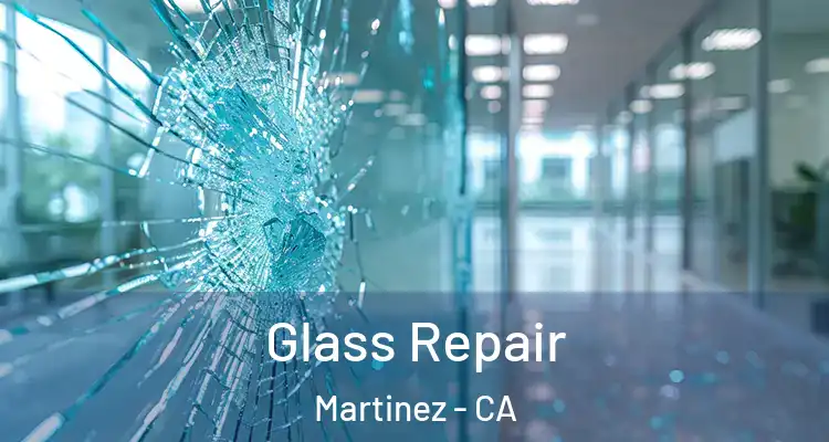  Glass Repair Martinez - CA