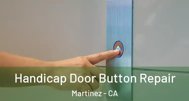  Handicap Door Button Repair Martinez - CA
