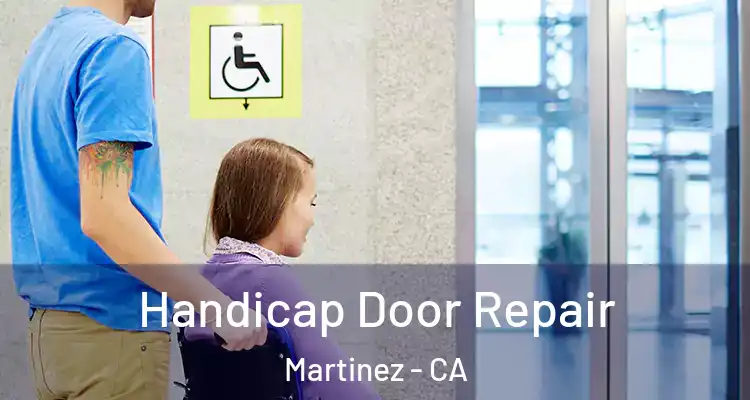  Handicap Door Repair Martinez - CA