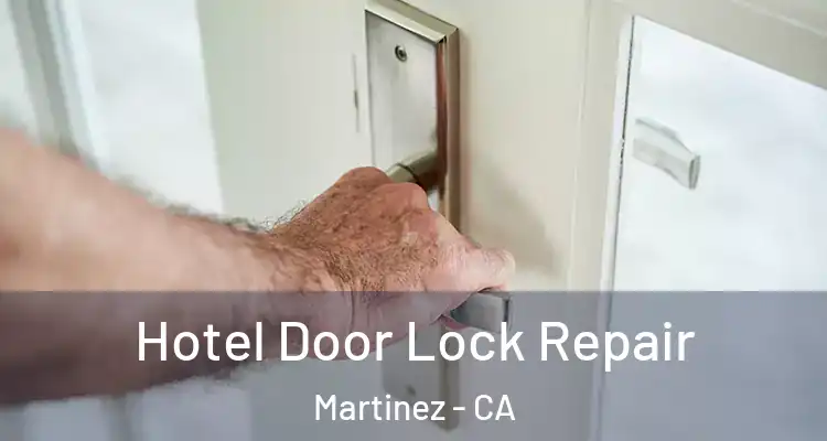  Hotel Door Lock Repair Martinez - CA