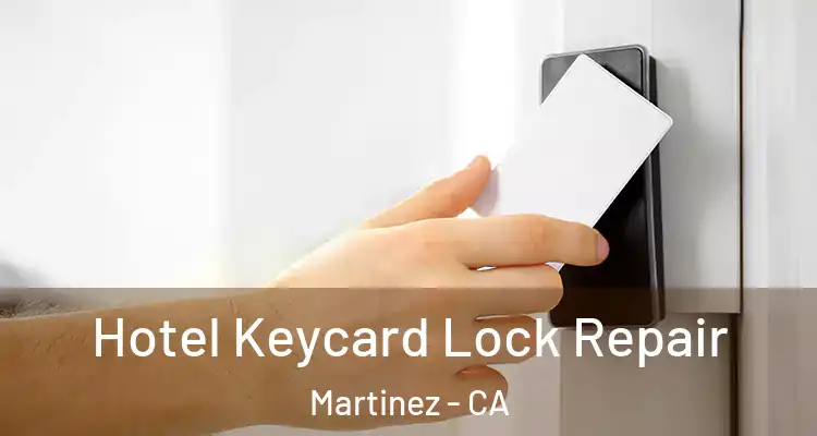  Hotel Keycard Lock Repair Martinez - CA