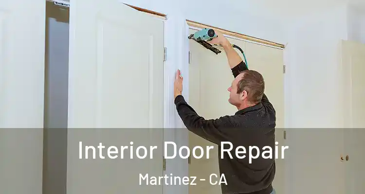  Interior Door Repair Martinez - CA