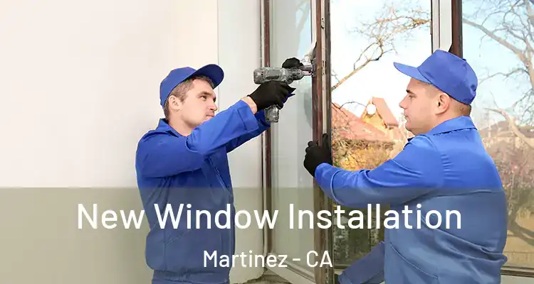  New Window Installation Martinez - CA