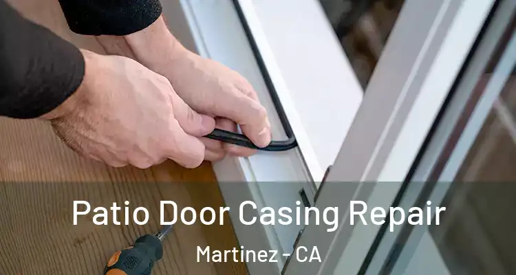  Patio Door Casing Repair Martinez - CA