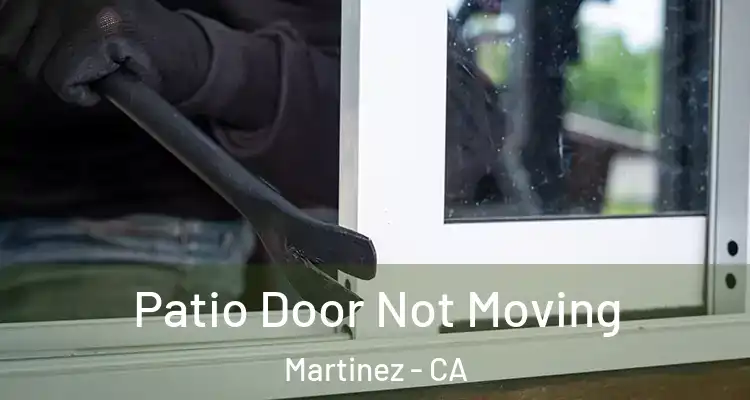  Patio Door Not Moving Martinez - CA