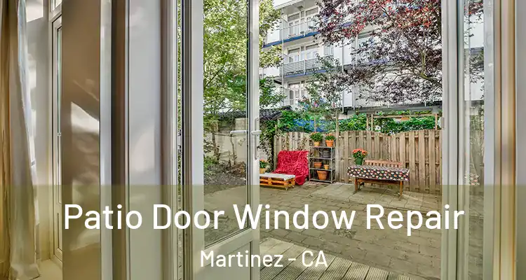  Patio Door Window Repair Martinez - CA