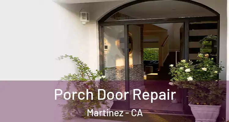  Porch Door Repair Martinez - CA