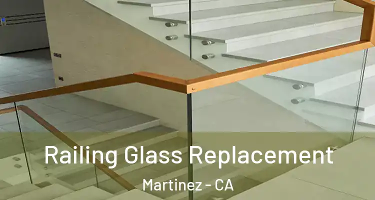  Railing Glass Replacement Martinez - CA
