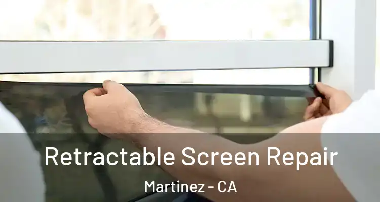  Retractable Screen Repair Martinez - CA
