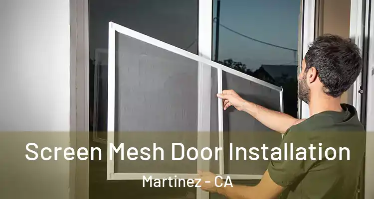  Screen Mesh Door Installation Martinez - CA