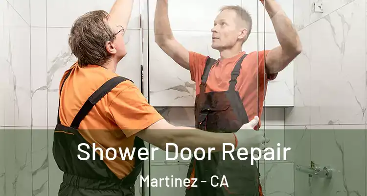  Shower Door Repair Martinez - CA