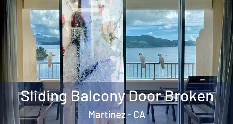  Sliding Balcony Door Broken Martinez - CA