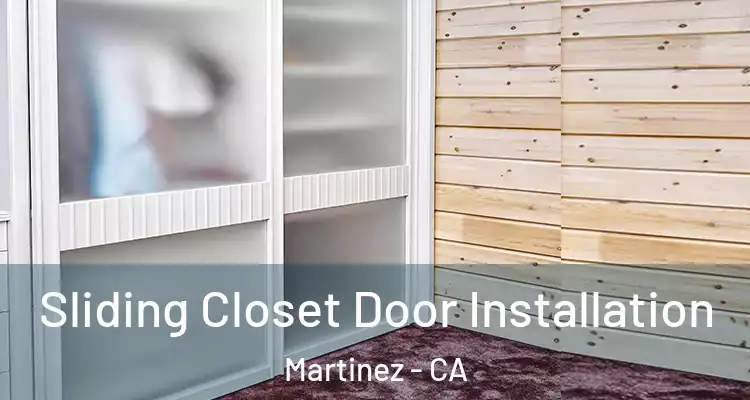  Sliding Closet Door Installation Martinez - CA