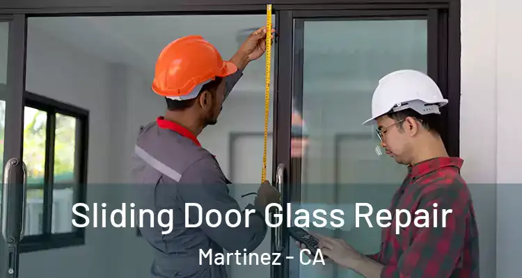  Sliding Door Glass Repair Martinez - CA