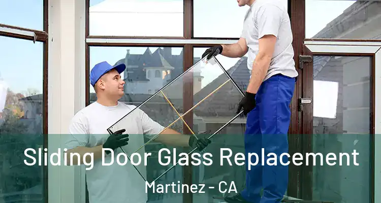  Sliding Door Glass Replacement Martinez - CA