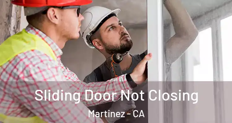  Sliding Door Not Closing Martinez - CA