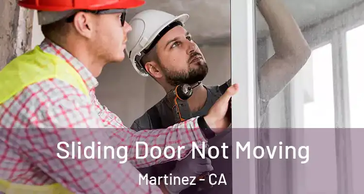  Sliding Door Not Moving Martinez - CA