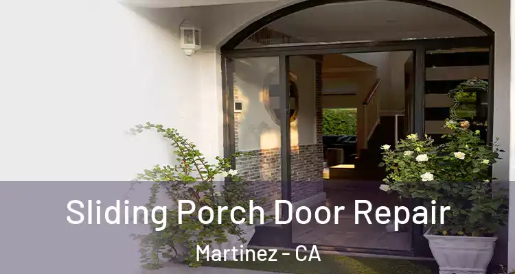  Sliding Porch Door Repair Martinez - CA