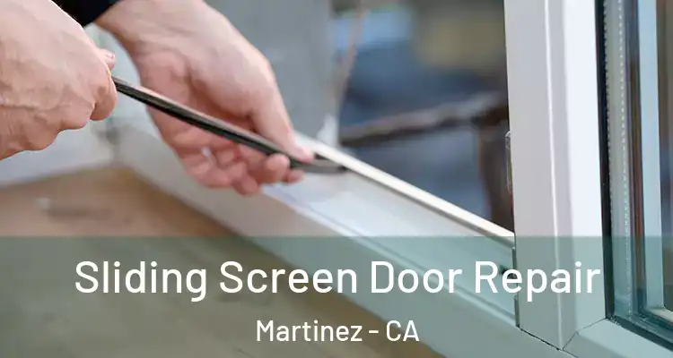  Sliding Screen Door Repair Martinez - CA