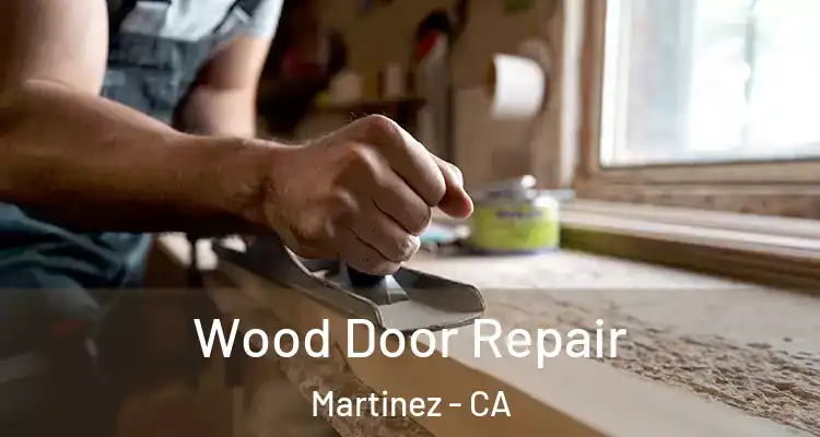  Wood Door Repair Martinez - CA